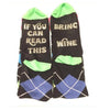 If You can read this Bring Me Wine socks